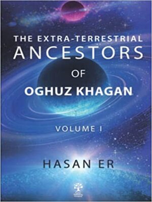 cover image of The Extra-Terrestrial Ancestors of Oghuz Khagan